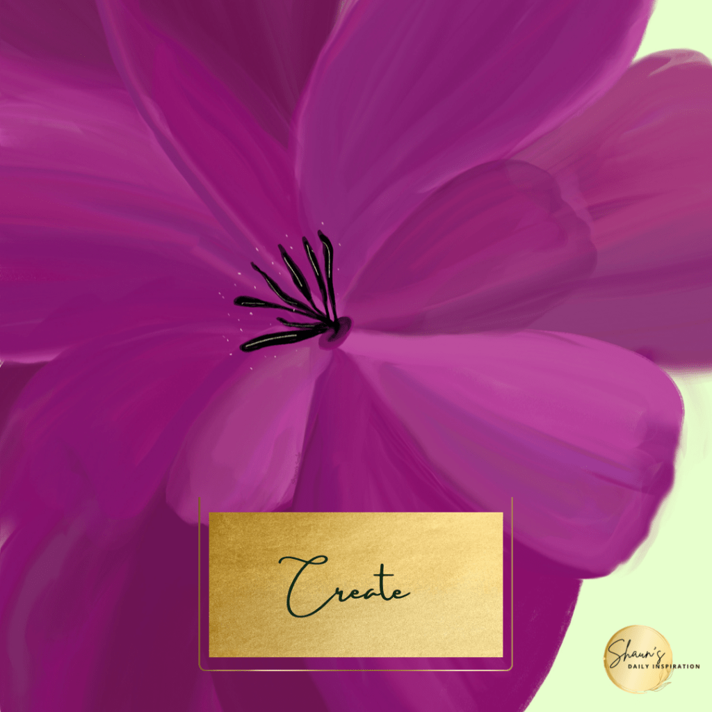 A single flower in various shades of medium to dark purple with a soft lime green background. Located on the bottom center is a gold rectangle that contains the word “Create.” In the lower right hand corner is the logo Shaun’s Daily Inspiration.